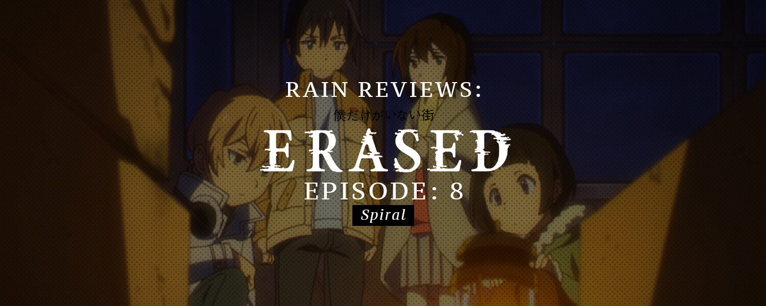 ERASED Episode 8 (Spiral) Review
